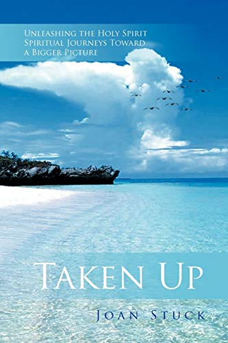 Taken Up  Unleashing the Holy Spirit Spiritual Journeys Toard a Bigger Picture [Paperback]