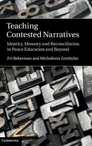 Teaching Contested Narratives Identity, Memory and Reconciliation in Peace Educ [Hardcover]