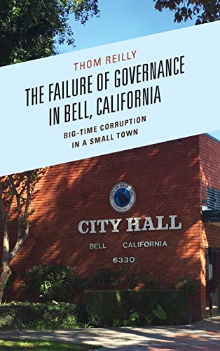 The Failure of Governance in Bell, California Big-Time Corruption in a Small To [Hardcover]