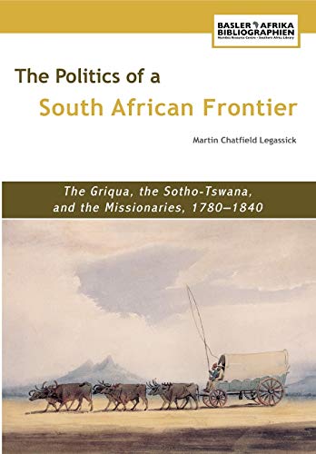 The Politics Of A South African Frontier. The Griqua, The Sotho-Tsana And The M [Paperback]