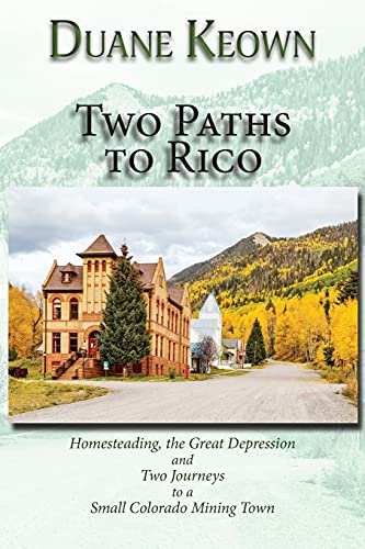 To Paths to Rico  Homesteading, the Great Depression and To Journeys to a Sma [Hardcover]