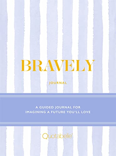 Bravely Journal: A Guided Journal for Imagining a Future You'll Love [Diary]