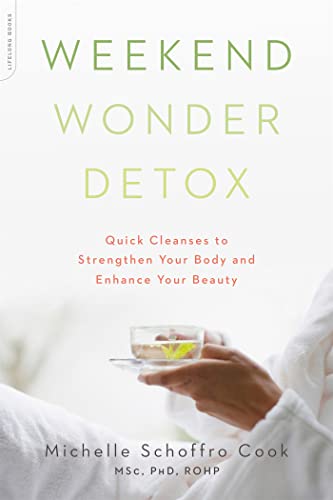 Weekend Wonder Detox: Quick Cleanses to Strengthen Your Body and Enhance Your Be [Paperback]