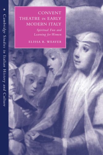 Convent Theatre in Early Modern Italy Spiritual Fun and Learning for Women [Paperback]