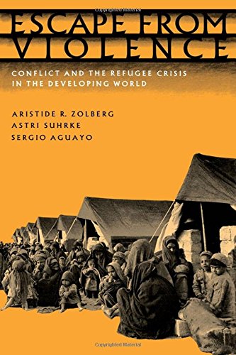 Escape from Violence Conflict and the Refugee Crisis in the Developing World [Hardcover]