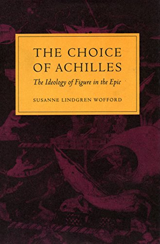 The Choice of Achilles The Ideology of Figure in the Epic [Hardcover]