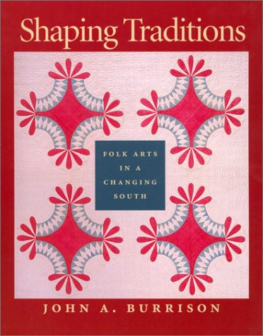 Shaping Traditions: Folk Arts in a Changing South [Paperback]