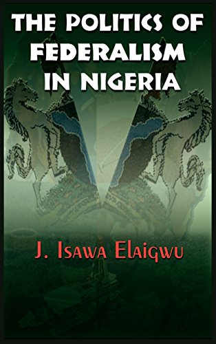 The Politics Of Federalism In Nigeria [Hardcover]