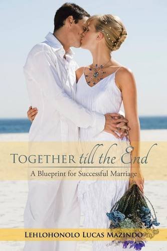 Together Till The End A Blueprint For Successful Marriage [Paperback]