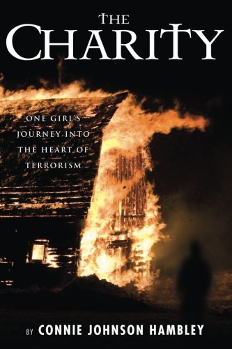 The Charity One Girl's Journey Into The Heart Of Terrorism [Paperback]