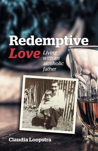 Redemptive Love Living With An Alcoholic Father [Paperback]