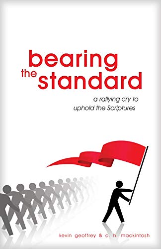 Bearing The Standard A Rallying Cry To Uphold The Scriptures [Paperback]