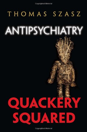 Antipsychiatry Quackery Squared [Hardcover]