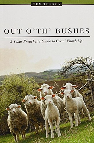 Out O' Th' Bushes A Texas Preacher's Guide To Givin' Plumb Up [Paperback]