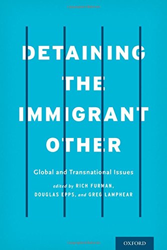 Detaining the Immigrant Other Global and Transnational Issues [Hardcover]