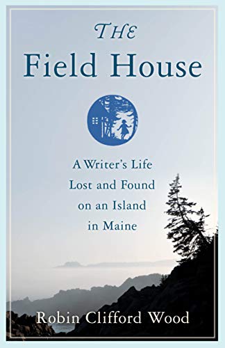 The Field House: A Writer's Life Lost and Fou