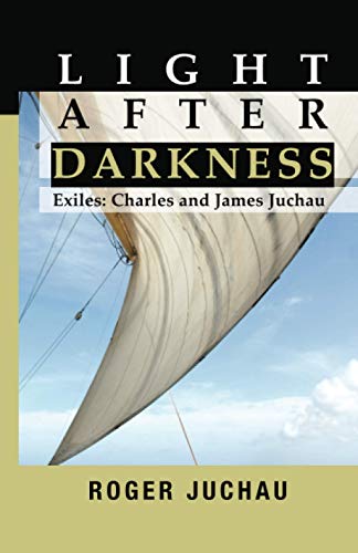 Light After Darkness Exiles Charles And James Juchau [Paperback]