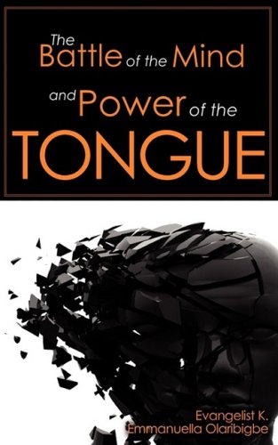 The Battle Of The Mind And Poer Of The Tongue [Paperback]