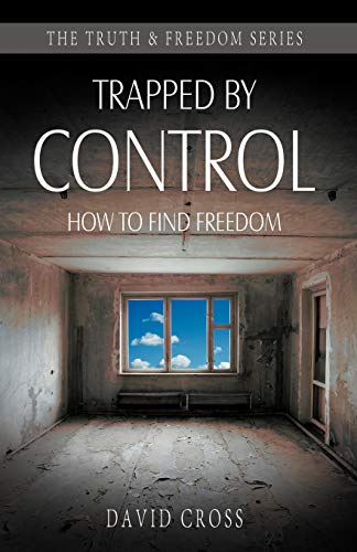 Trapped By Control Ho To Find Freedom (truth & Freedom) [Paperback]