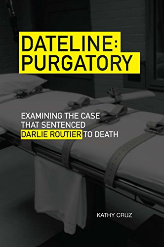 Dateline Purgatory: Examining The Case That Sentenced Darlie Routier To Death [Paperback]