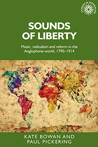 Sounds of liberty: Music, radicalism and reform in the Anglophone world, 179019 [Hardcover]