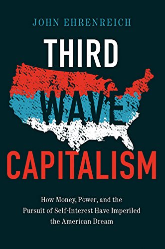 Third Wave Capitalism: How Money, Power, And The Pursuit Of Self-Interest Have I [Hardcover]