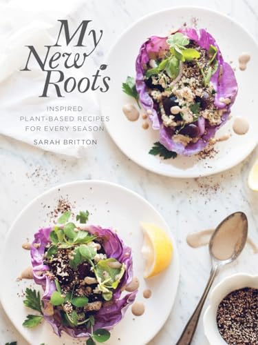 My New Roots: Inspired Plant-Based Recipes for Every Season: A Cookbook [Hardcover]