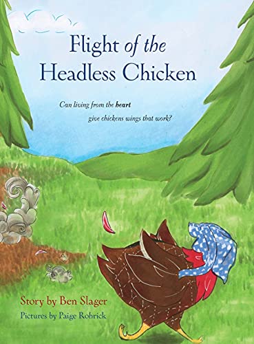 Flight Of The Headless Chicken Can Living From The Heart Give Chickens Wings Th [Hardcover]