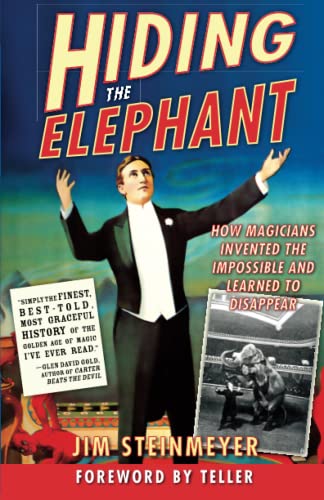 Hiding the Elephant Ho Magicians Invented the Impossible and Learned to Disapp [Paperback]