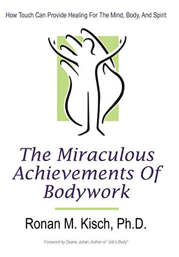 Miraculous Achievements of Bodyork  Ho Touch Can Provide Healing for the Mind [Hardcover]