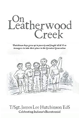 On Leatherood Creek  Dutchton Boys Gre up in Poverty and Fought WW II As Tee [Paperback]