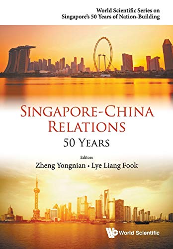 Singapore-China Relations 50 Years (orld Scientific Series On Singapore's 50 Y [Paperback]