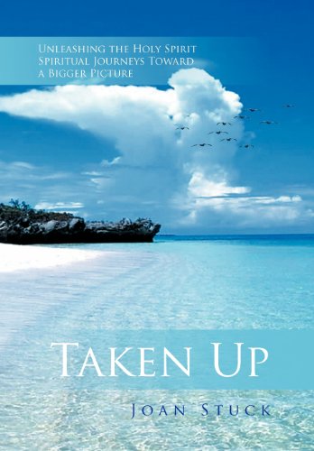 Taken Up  Unleashing the Holy Spirit Spiritual Journeys Toard a Bigger Picture [Hardcover]