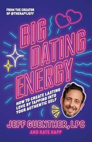 Big Dating Energy: How to Create Lasting Love by Tapping Into Your Authentic Sel [Hardcover]