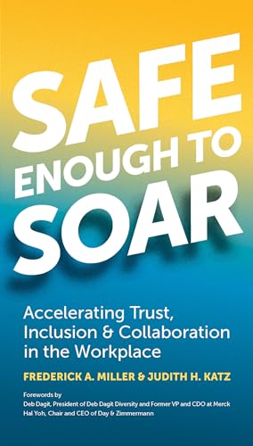 Safe Enough to Soar: Accelerating Trust, Inclusion & Collaboration in the Wo [Paperback]