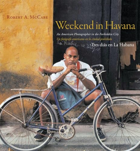 Weekend in Havana: An American Photographer in the Forbidden City [Paperback]