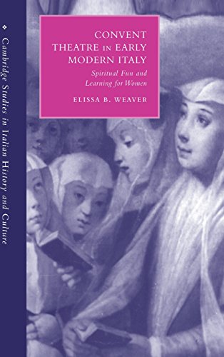 Convent Theatre in Early Modern Italy Spiritual Fun and Learning for Women [Hardcover]