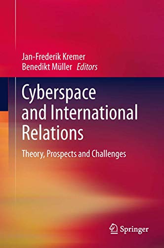 Cyberspace and International Relations: Theory, Prospects and Challenges [Hardcover]