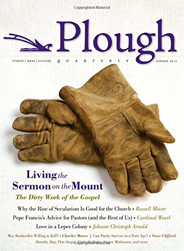 Plough Quarterly No. 1: Living the Sermon on