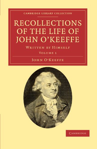 Recollections of the Life of John O'Keeffe Written by Himself [Paperback]