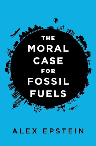 The Moral Case for Fossil Fuels [Hardcover]