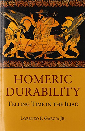 Homeric Durability Telling Time In The iiliad/i (hellenic Studies Series) [Paperback]