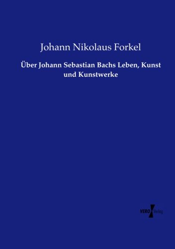 ber Johann Sebastian Bachs Leben, Kunst Und Kunsterke (german Edition) [Paperback]