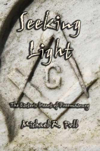 Seeking Light The Esoteric Heart Of Freemasonry [Paperback]