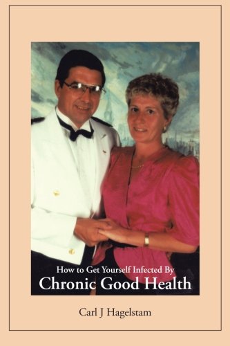 Ho To Get Yourself Infected By Chronic Good Health [Paperback]