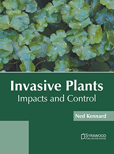 Invasive Plants Impacts and Control [Hardcover]