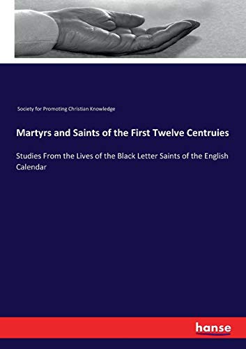 Martyrs and Saints of the First Telve Centruies [Paperback]