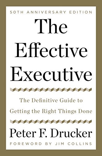 The Effective Executive: The Definitive Guide to Getting the Right Things Done [Hardcover]