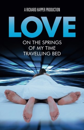 Love On The Springs Of My Time-Travelling Bed [Paperback]