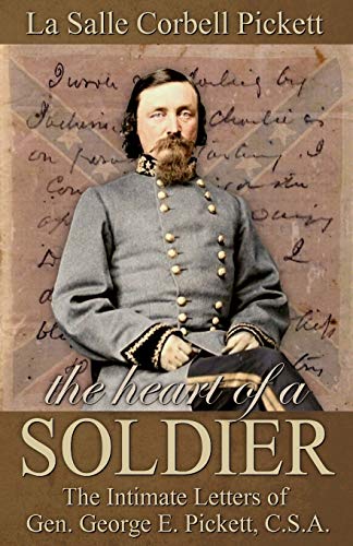 The Heart Of A Soldier The Intimate Letters Of Gen. George E. Pickett, C.S.A. [Paperback]